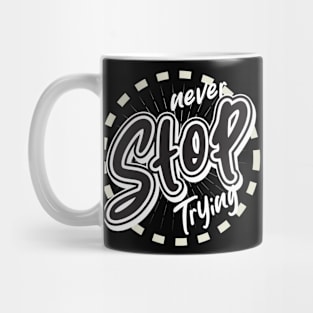 Never Stop Trying Mug